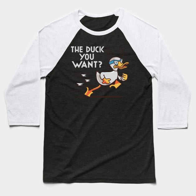 The Duck You Want Funny Design Baseball T-Shirt by TF Brands